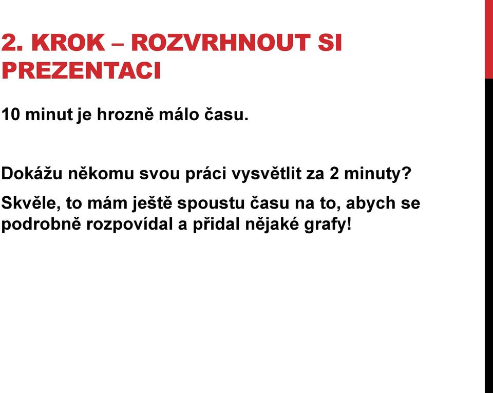 Dokážu někomu svou práci vysvětlit za 2 minuty?