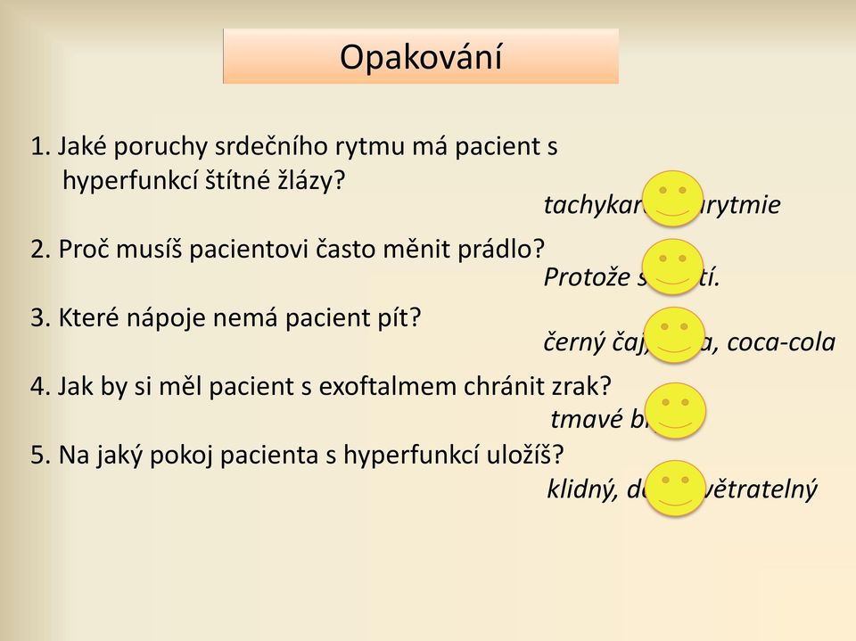 Které nápoje nemá pacient pít? černý čaj, káva, coca-cola 4.