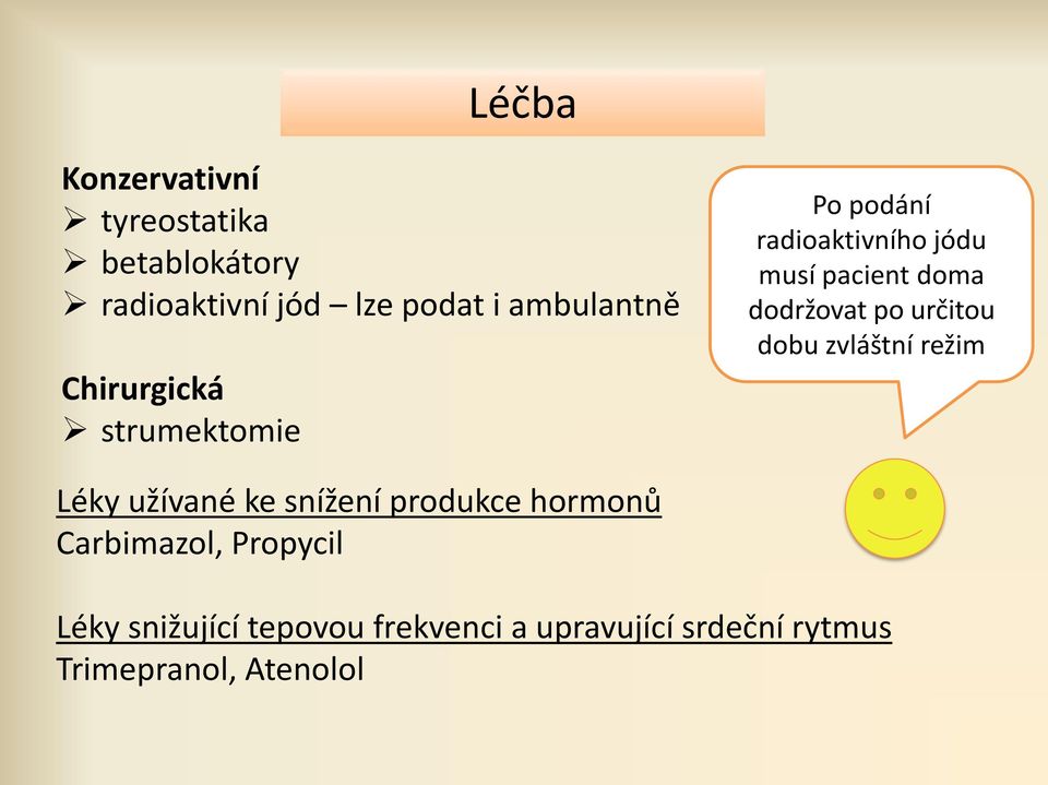 určitou dobu zvláštní režim Léky užívané ke snížení produkce hormonů Carbimazol,