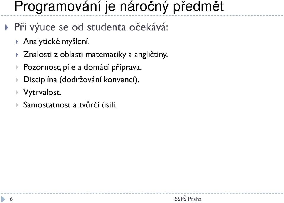 Znalosti z oblasti matematiky a angličtiny.