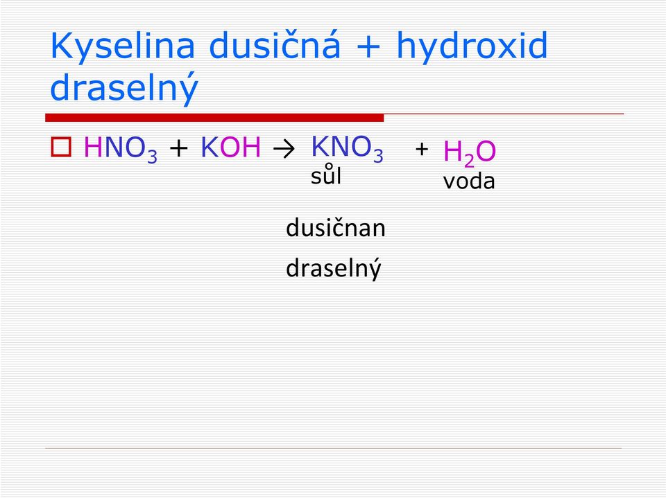 3 + KOH KNO 3 + sůl