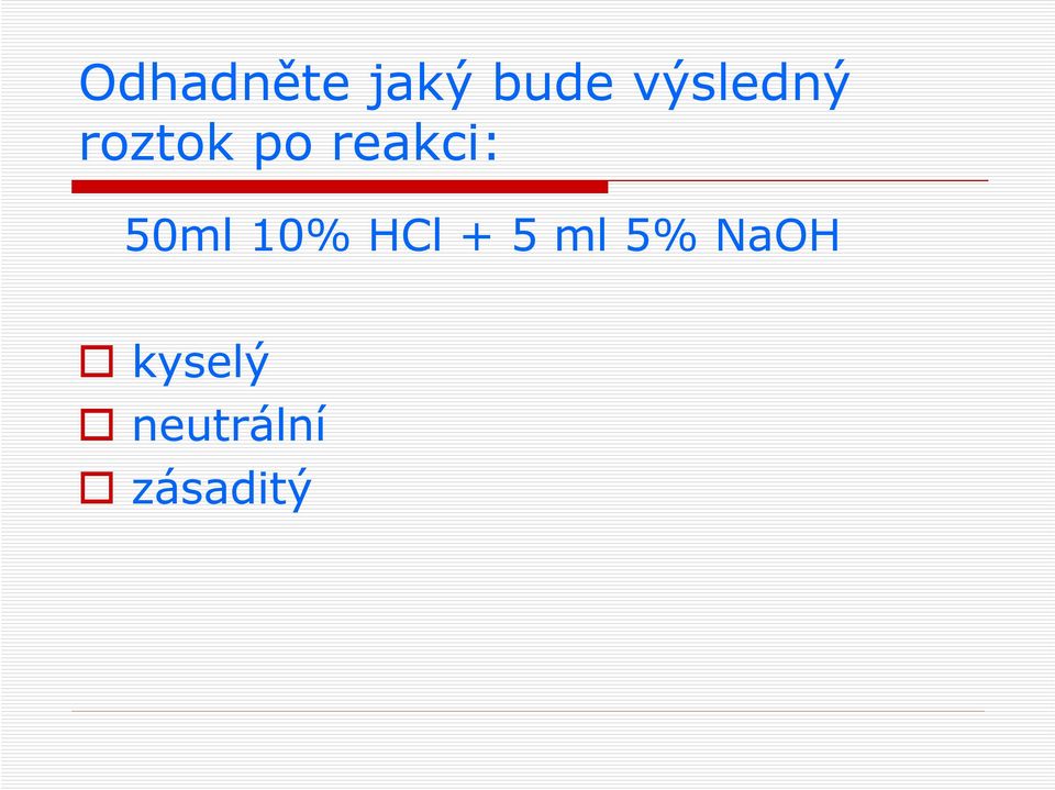 reakci: 50ml 10% HCl + 5