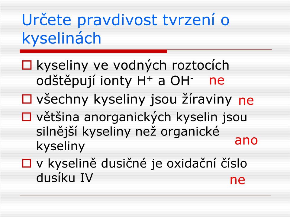 žíraviny většina anorganických kyselin jsou silnější kyseliny než