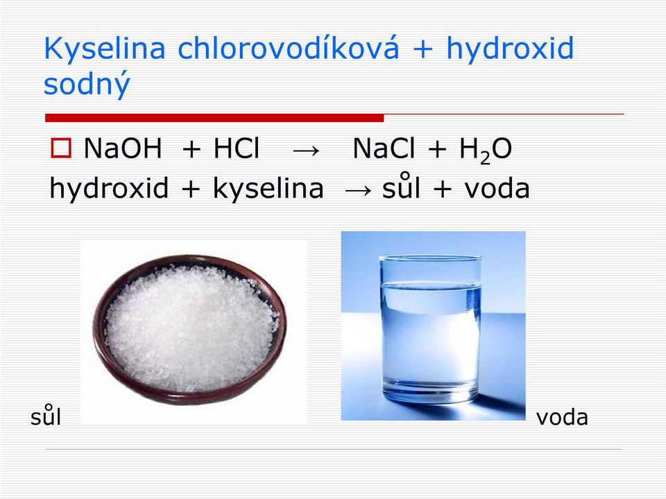 NaCl + H 2 O hydroxid +