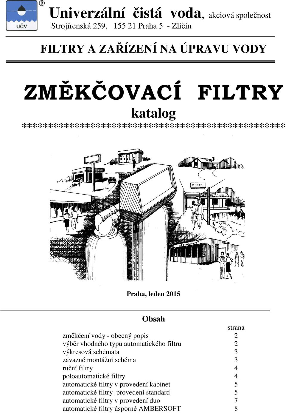 typu automatického filtru 2 výkresová schémata 3 závazné montážní schéma 3 ruční filtry 4 poloautomatické filtry 4 automatické filtry v