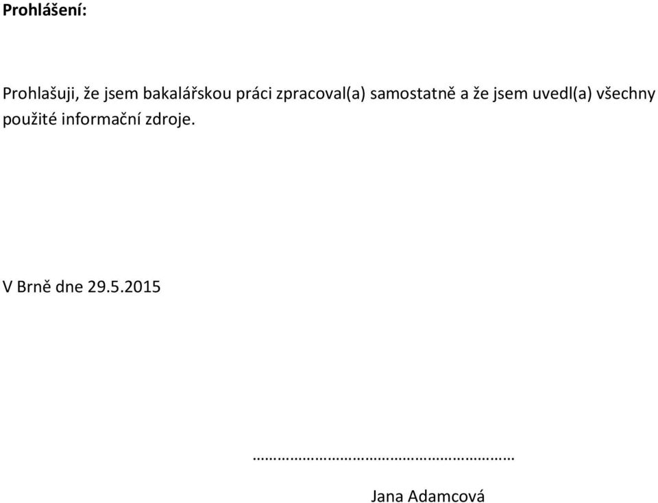 samostatně a že jsem uvedl(a) všechny