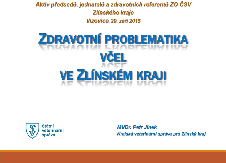 září 2015 ZDRAVOTNÍ PROBLEMATIKA VČEL VE ZLÍNSKÉM