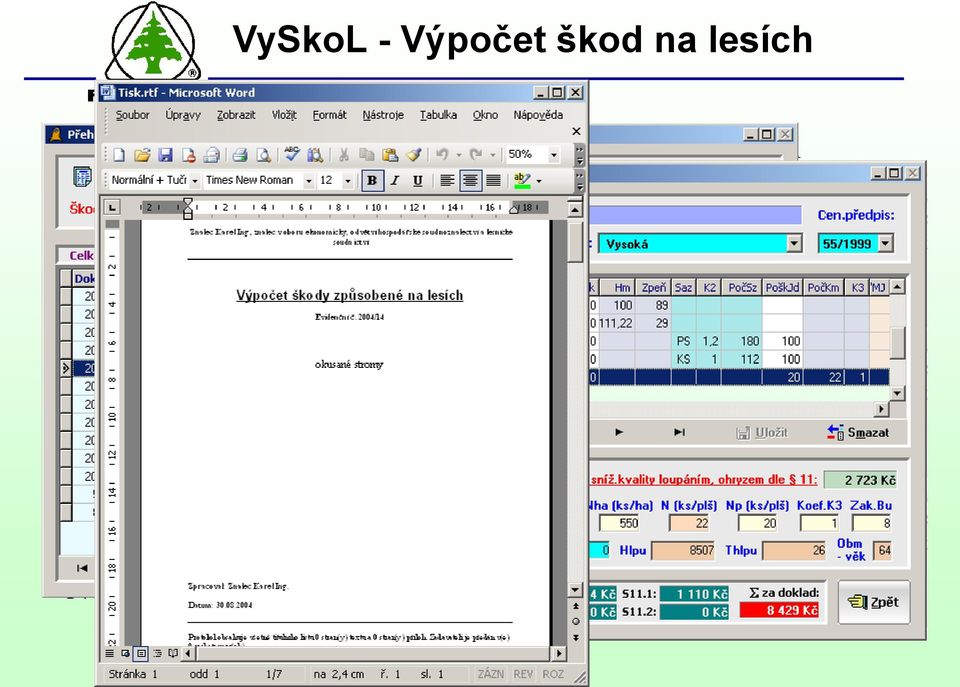 MZe o způsobu výpočtu výše újmy nebo škody způsobené na lesích Výpočet poplatku za dočasné nebo trvalé odnětí lesního pozemku z lesního půdního fondu.