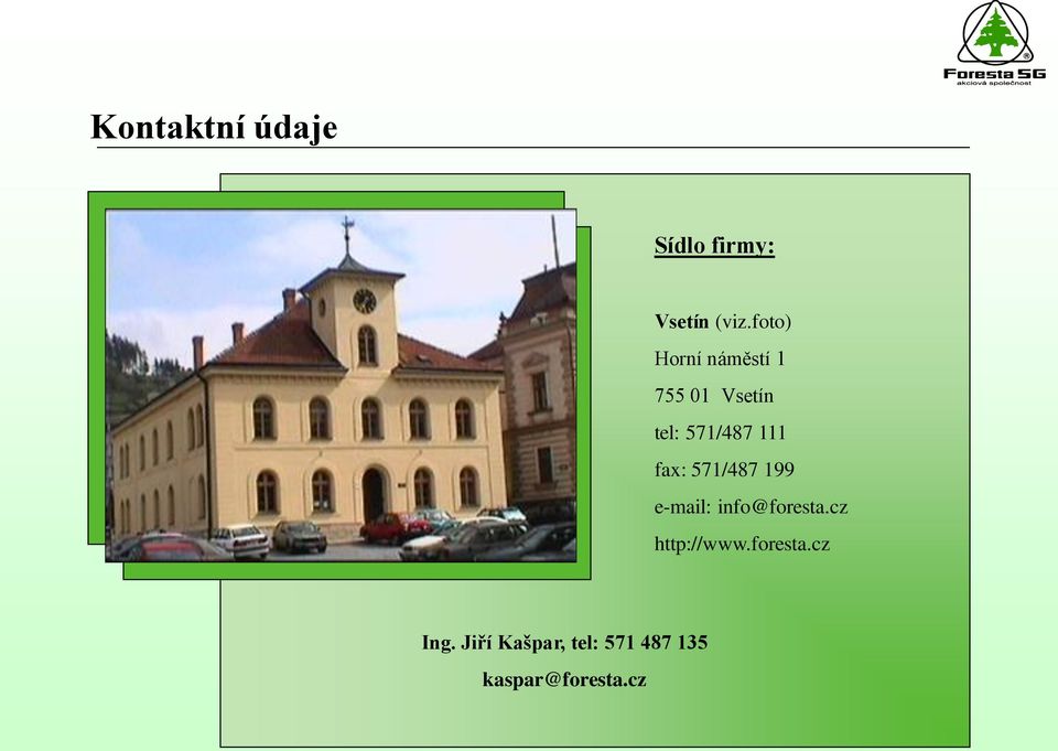 fax: 571/487 199 e-mail: info@foresta.cz http://www.