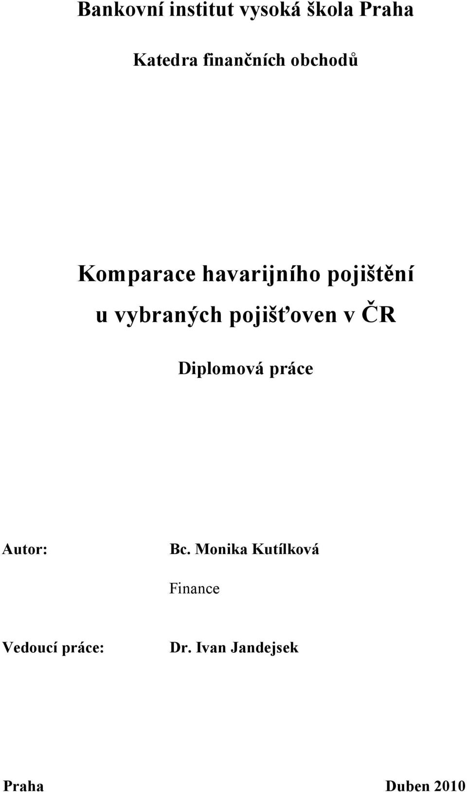 pojišťoven v ČR Diplomová práce Autor: Bc.