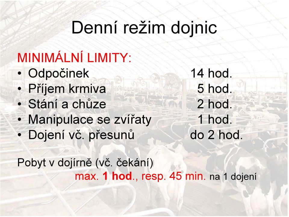 přesunů 14 hod. 5 hod. 2 hod. 1 hod. do 2 hod.