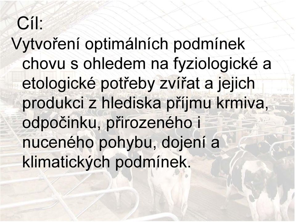 produkci z hlediska příjmu krmiva, odpočinku,