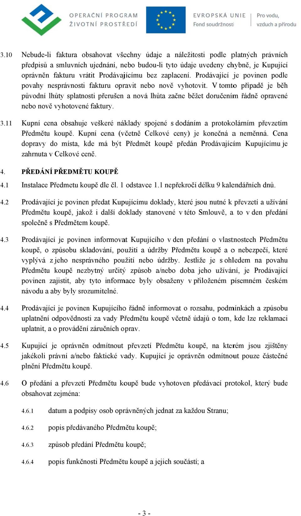 zaplacení. Prdávající P je pvinen pdle pvahy nesprávnsti fakturu pravit neb nvě vyhtvit.
