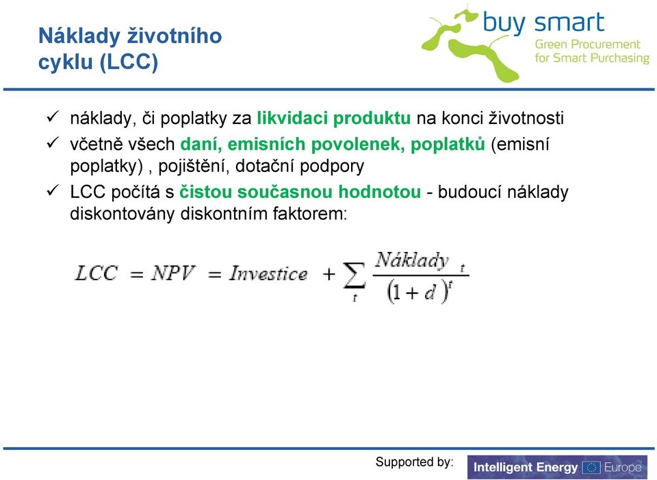 poplatků (emisní poplatky), pojištění, dotační podpory LCC počítá s