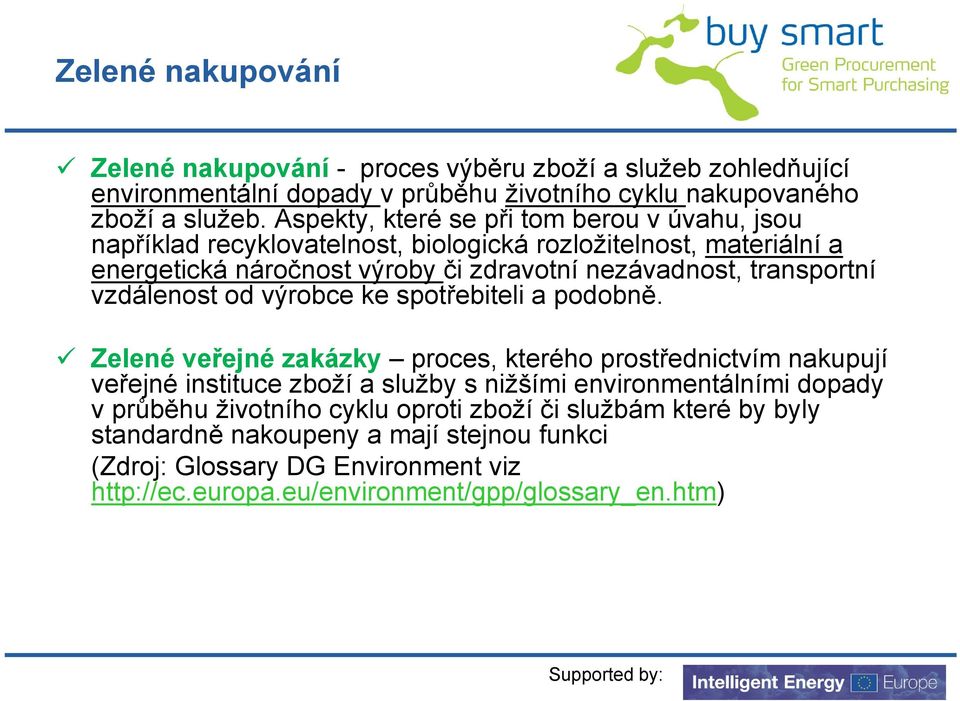 transportní vzdálenost od výrobce ke spotřebiteli a podobně.