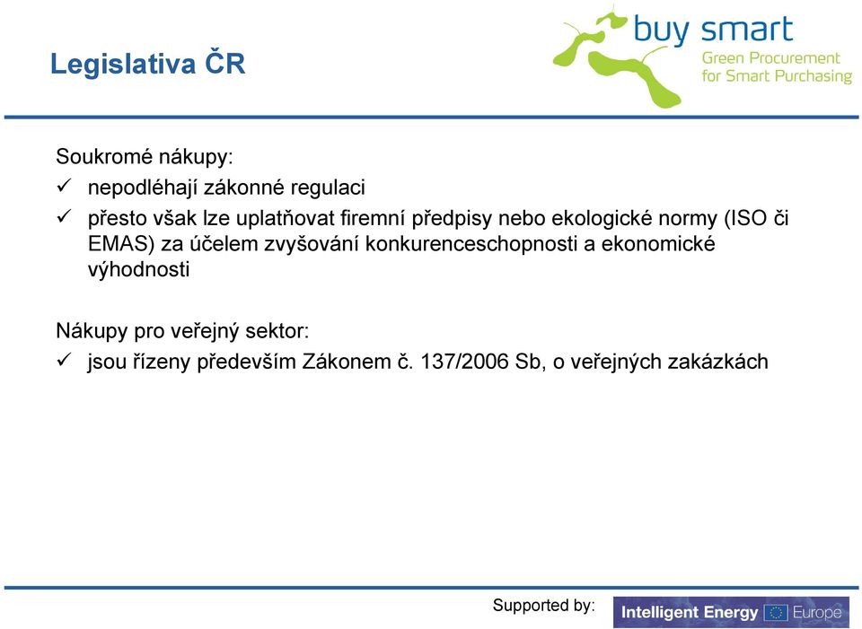 účelem zvyšování konkurenceschopnosti a ekonomické výhodnosti Nákupy pro