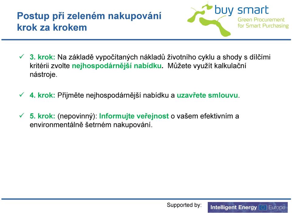 nejhospodárnější nabídku. Můžete využít kalkulační nástroje. 4.