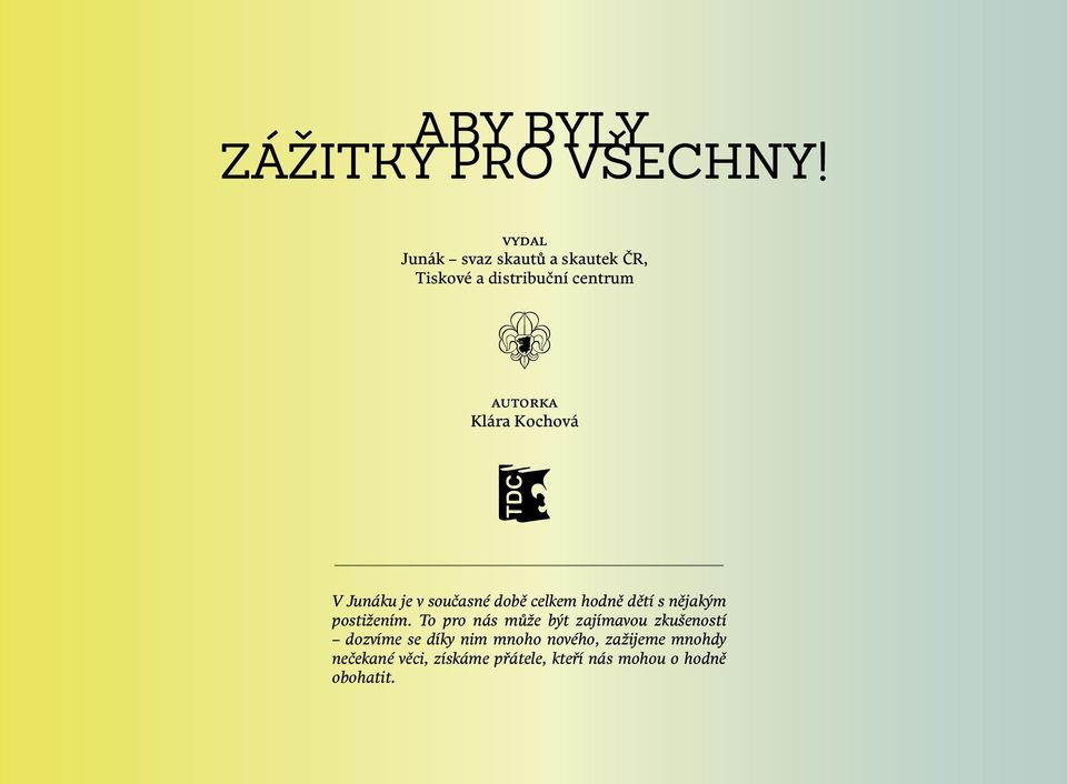 Kochová V Junáku je v současné době celkem hodně dětí s nějakým postižením.
