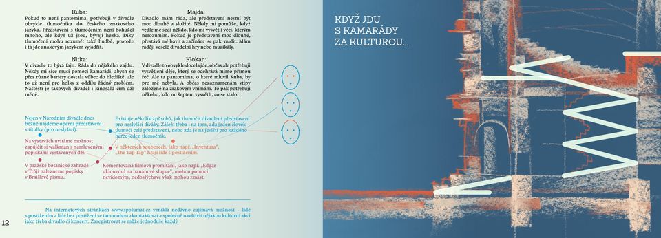 Pokud byste se chtěli dozvědět víc, můžete se kdykoli obrátit na odbor Skauting pro všechny SpV. www.spv.skauting.cz Čtyři děti z naší příručky také nemohly obsáhnout vše důležité.