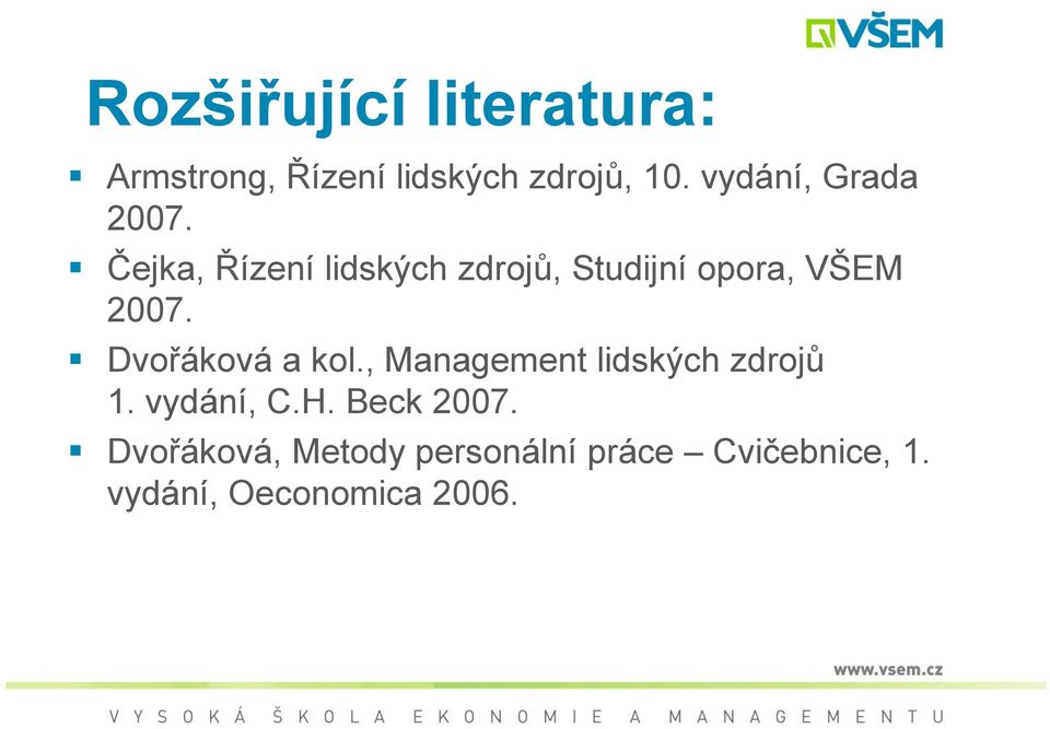 Čejka, Řízení lidských zdrojů, Studijní opora, VŠEM 2007.