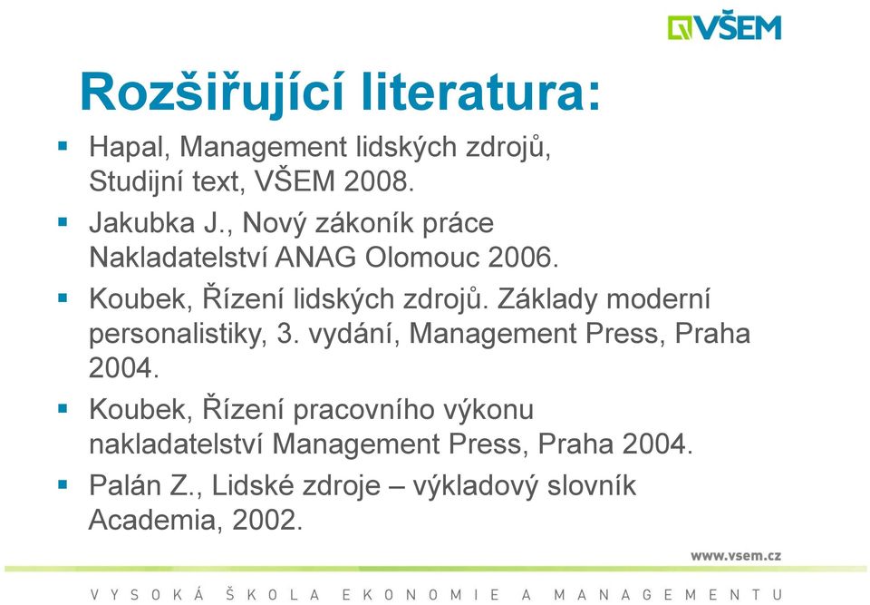 Základy moderní personalistiky, 3. vydání, Management Press, Praha 2004.