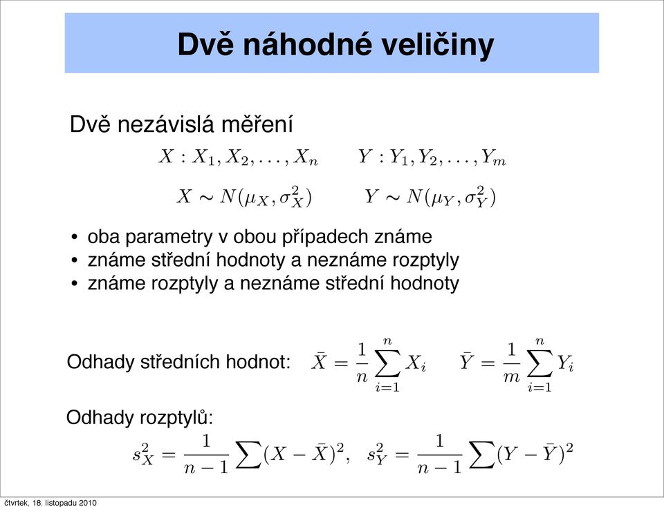 střední hodnoty a neznáme rozptyly známe rozptyly a neznáme střední hodnoty Odhady