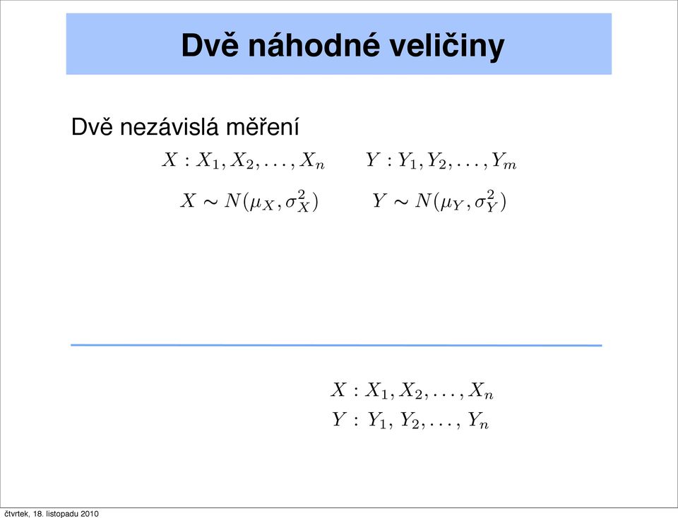 ..,Y m X N(µ X, σ 2 X) Y N(µ Y, σ