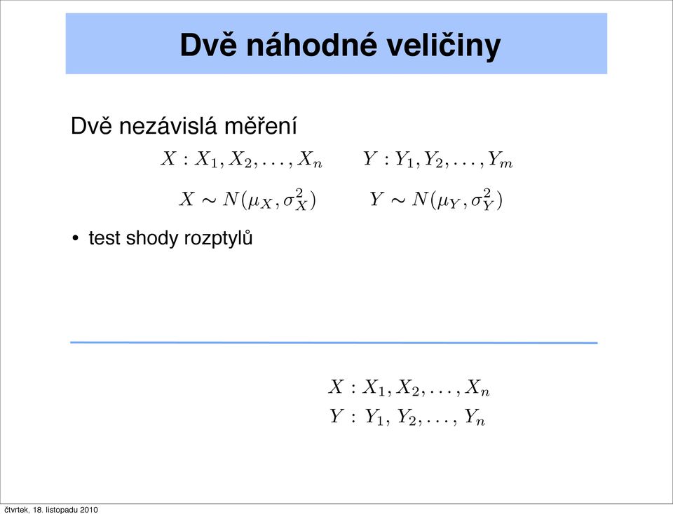 ..,Y m test shody rozptylů X N(µ X, σ