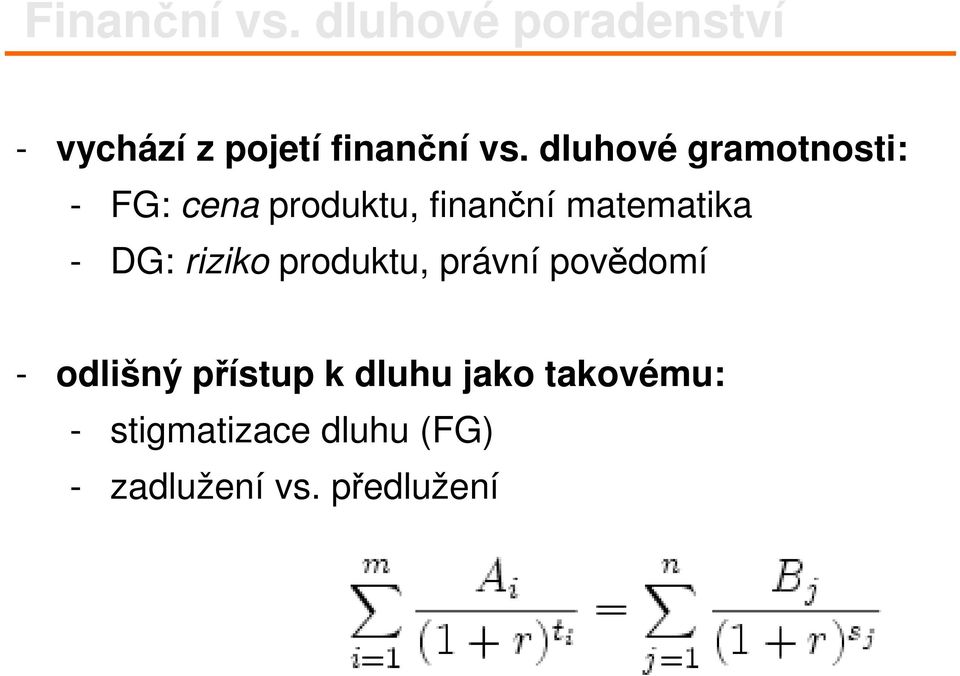 DG: riziko produktu, právní povědomí - odlišný přístup k dluhu