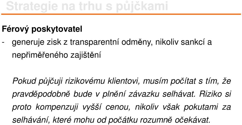 musím počítat s tím, že pravděpodobně bude v plnění závazku selhávat.