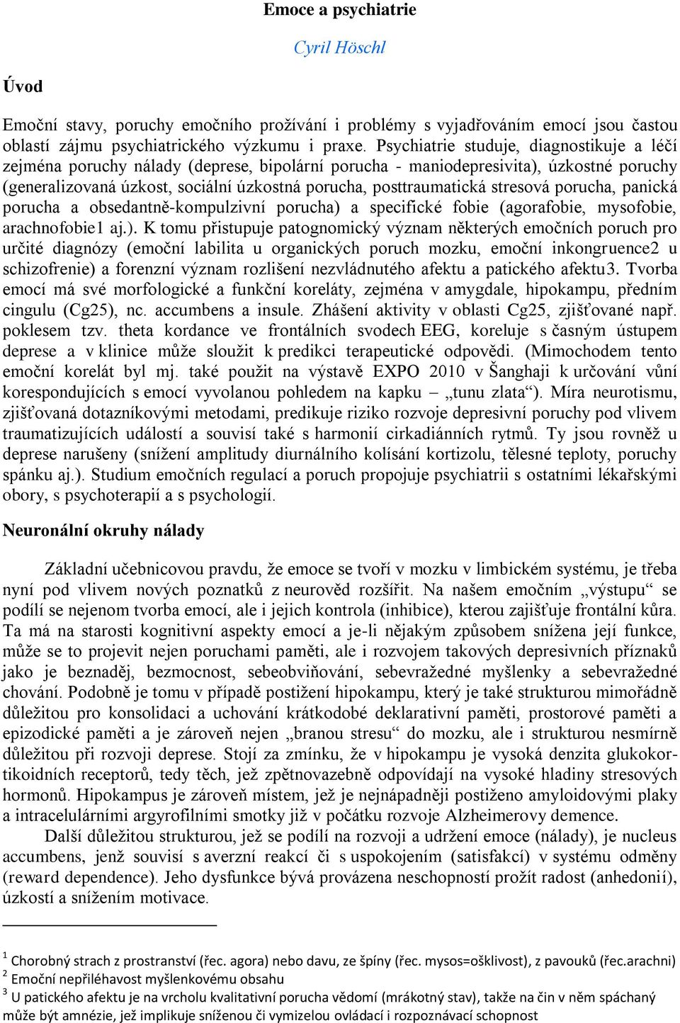 stresová porucha, panická porucha a obsedantně-kompulzivní porucha) 