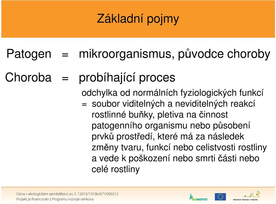 pletiva na činnost patogenního organismu nebo působení prvků prostředí, které má za následek