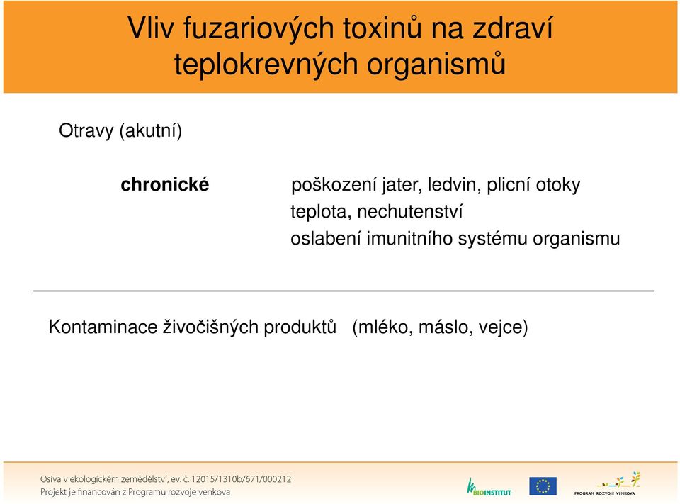 otoky teplota, nechutenství oslabení imunitního systému