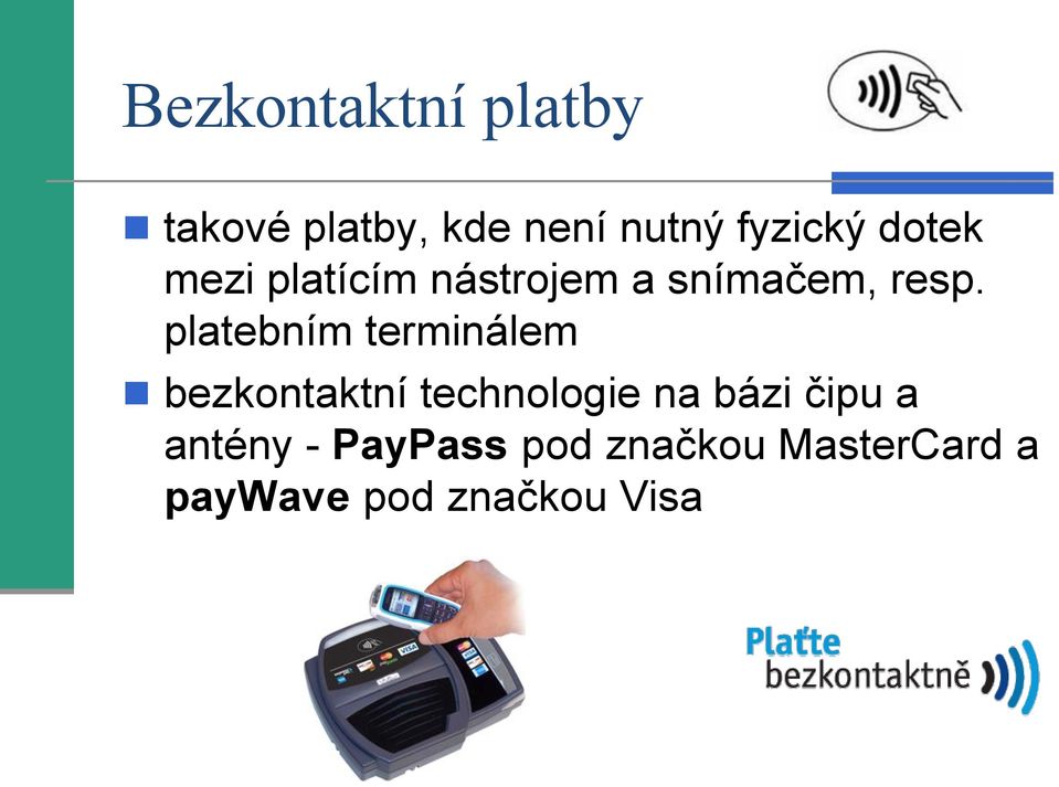 platebním terminálem bezkontaktní technologie na bázi čipu