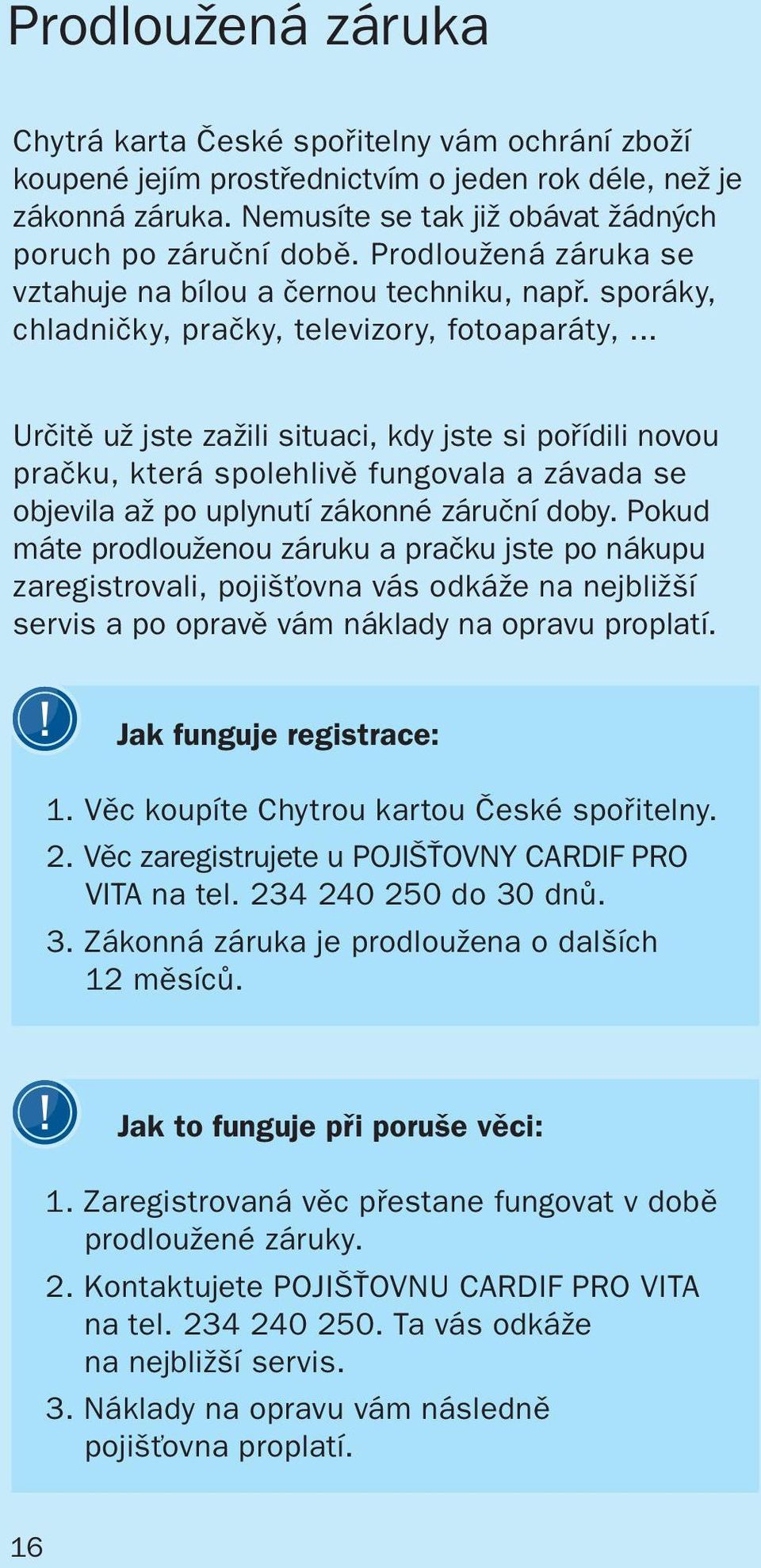 .. Určitě už jste zažili situaci, kdy jste si pořídili novou pračku, která spolehlivě fungovala a závada se objevila až po uplynutí zákonné záruční doby.