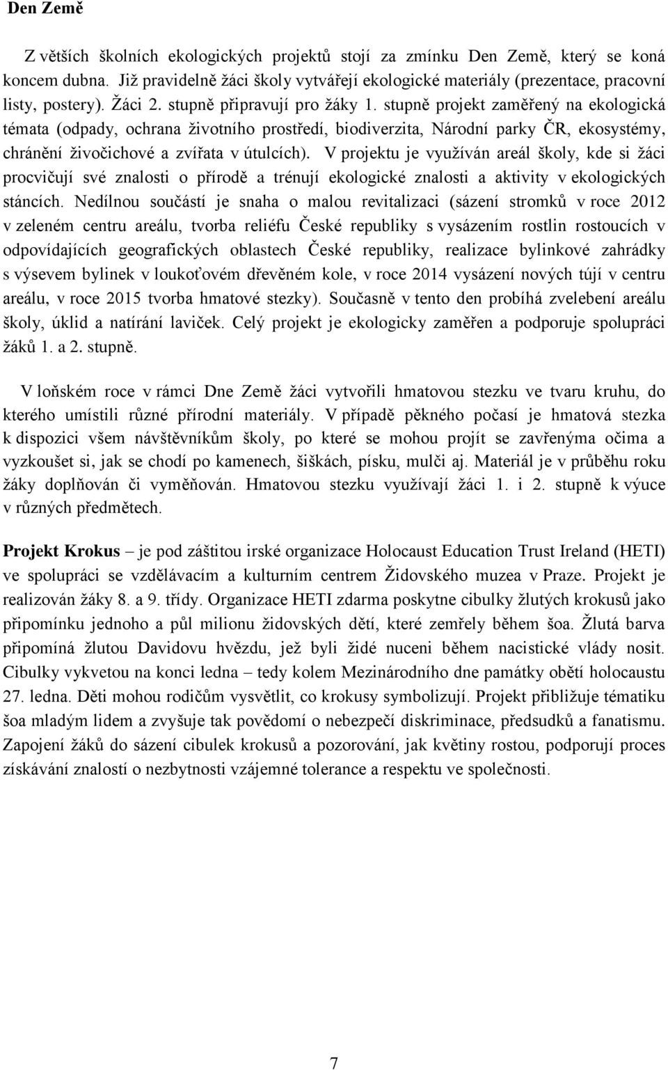 stupně projekt zaměřený na ekologická témata (odpady, ochrana životního prostředí, biodiverzita, Národní parky ČR, ekosystémy, chránění živočichové a zvířata v útulcích).