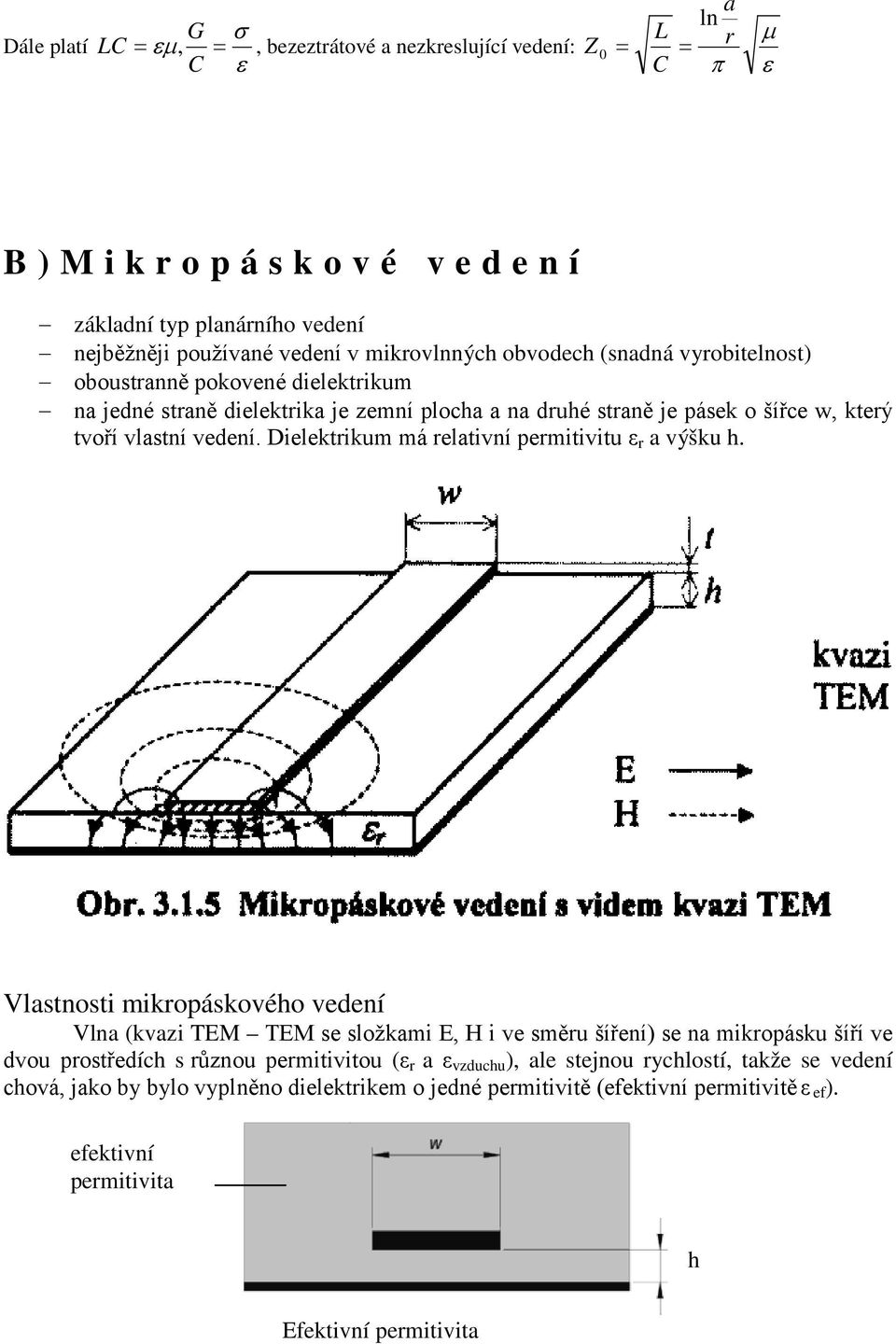 Dielektikum má eltivní pemitivitu ε výšku h.