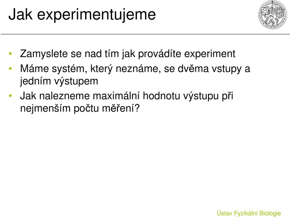 se dvěma vstupy a jedním výstupem Jak nalezneme