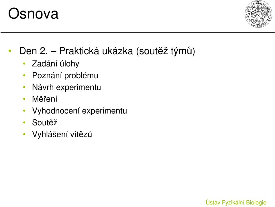 Zadání úlohy Poznání problému Návrh