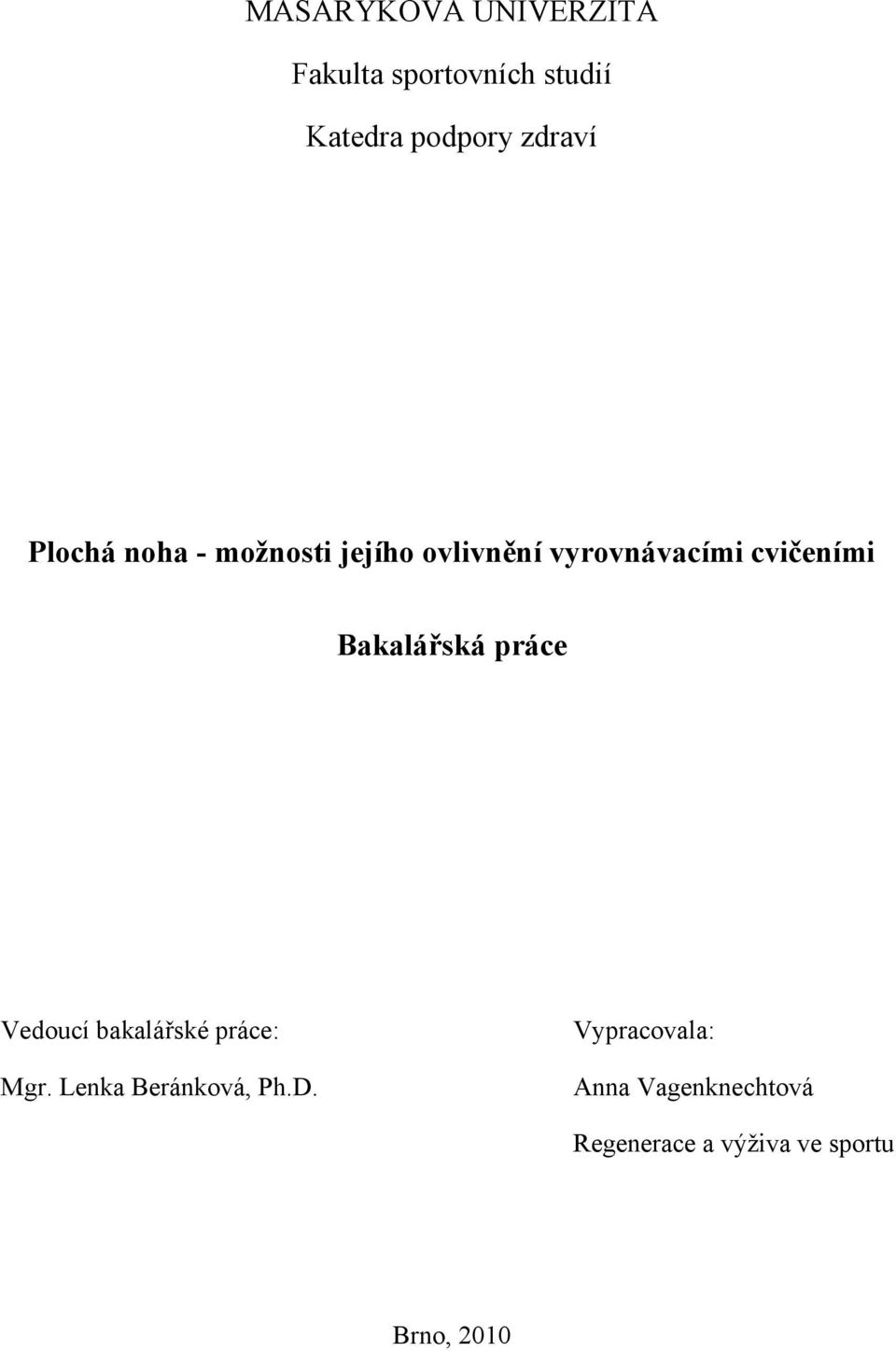 cvičeními Bakalářská práce Vedoucí bakalářské práce: Mgr.