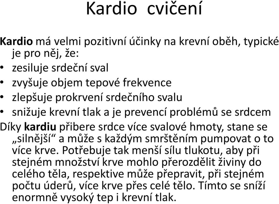 silnější a může s každým smrštěním pumpovat o to více krve.