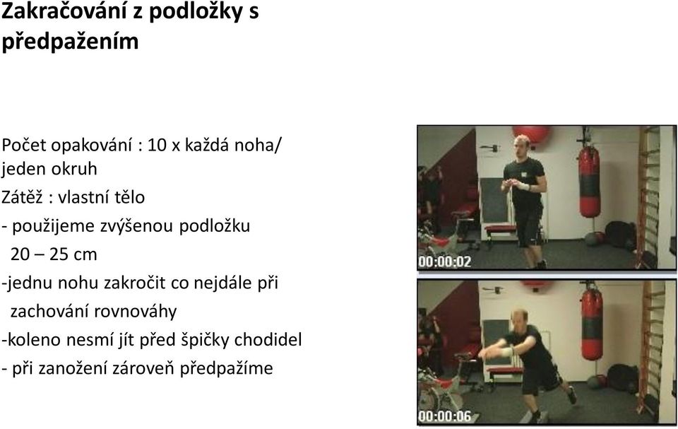 podložku 20 25 cm -jednu nohu zakročit co nejdále při zachování