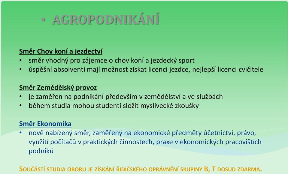 studenti složit myslivecké zkoušky Směr Ekonomika nově nabízený směr, zaměřený na ekonomické předměty účetnictví, právo, využití počítačů v