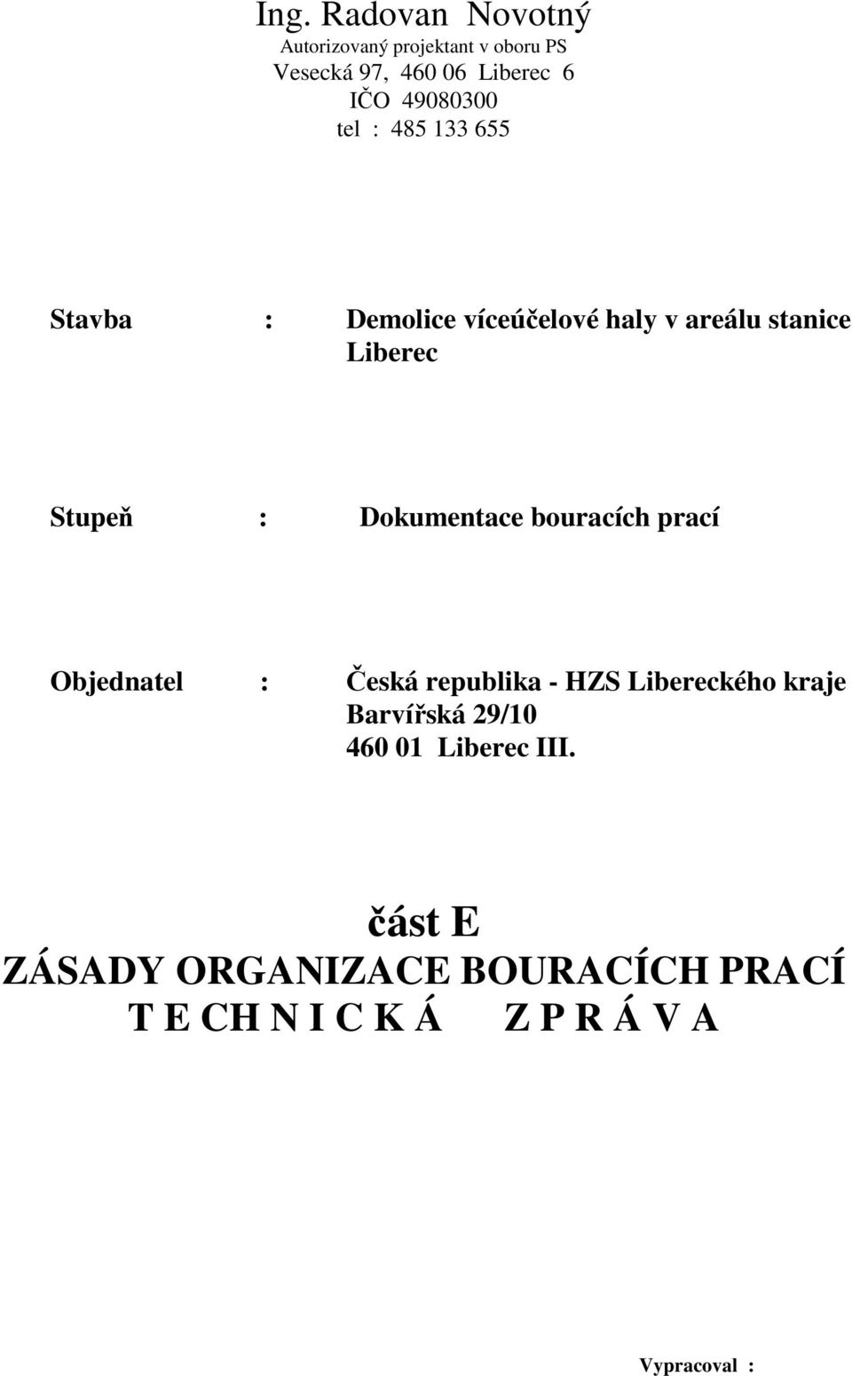 Dokumentace bouracích prací Objednatel : Česká republika - HZS Libereckého kraje Barvířská