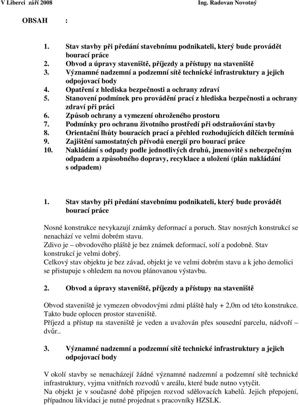 Stanovení podmínek pro provádění prací z hlediska bezpečnosti a ochrany zdraví při práci 6. Způsob ochrany a vymezení ohroženého prostoru 7.