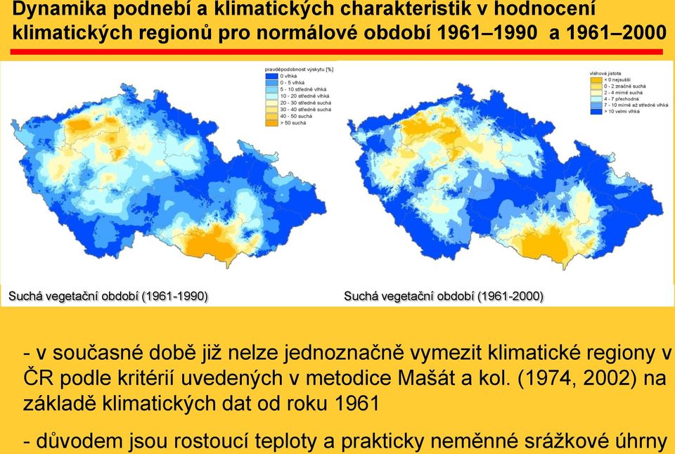 nelze jednoznačně vymezit klimatické regiony v ČR podle kritérií uvedených v metodice Mašát a kol.