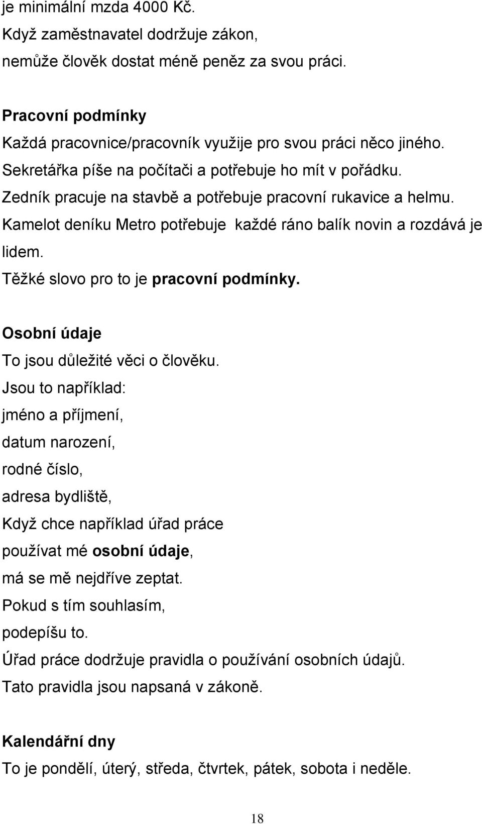 Těžké slovo pro to je pracovní podmínky. Osobní údaje To jsou důležité věci o člověku.