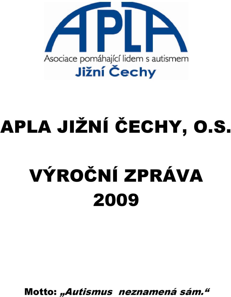 ZPRÁVA 2009 Motto: