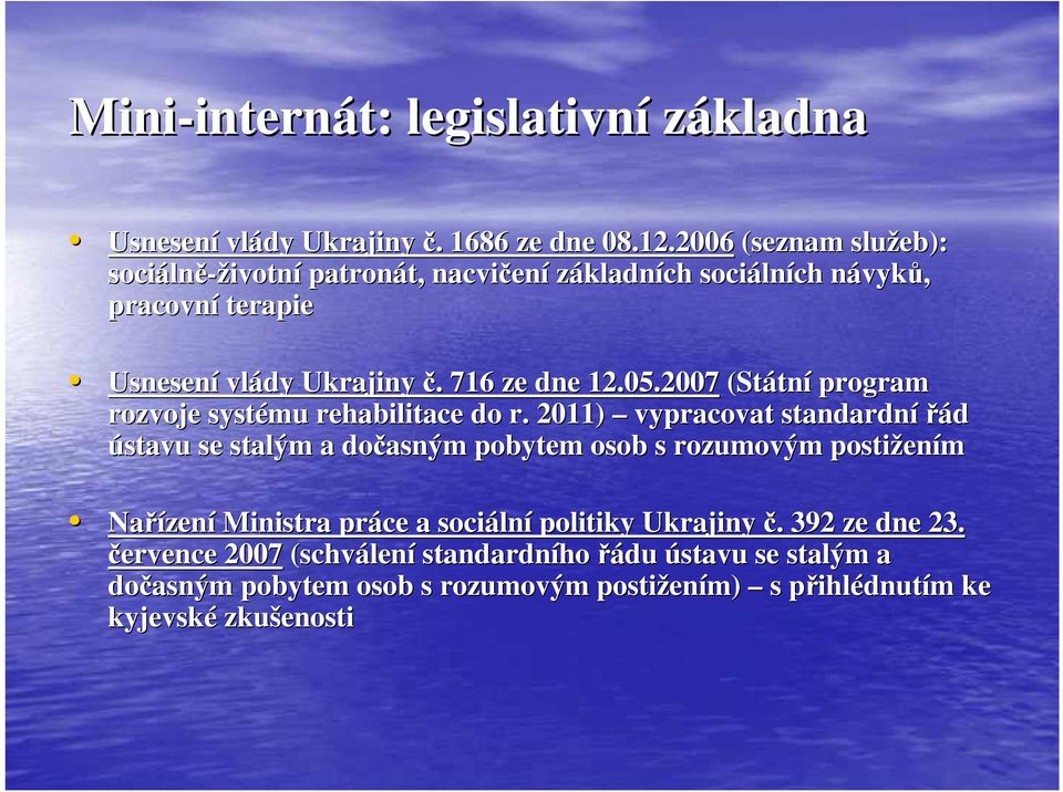 716 ze dne 12.05.2007 (Státní program rozvoje systému rehabilitace do r.