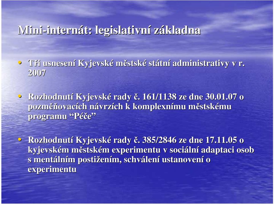 07 o pozměň ěňovacích ch návrzn vrzích k komplexnímu mu městskm stskému programu Péče Rozhodnutí Kyjevské rady